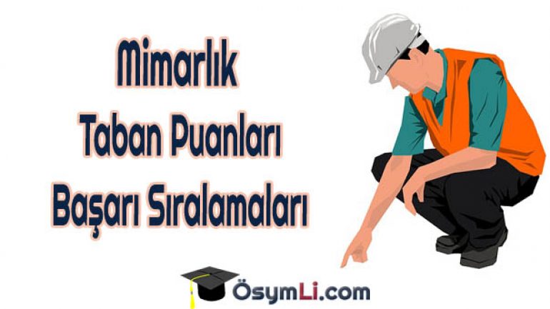 Mimarlık 2019 Taban Puanları ve Başarı Sıralamaları ...