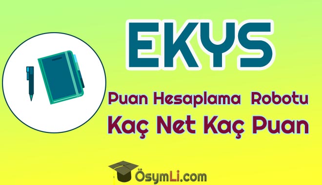 ekys_kac_puan_kac_net_ekys_puan_hesaplama_robotu